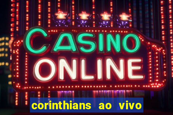 corinthians ao vivo multi canal